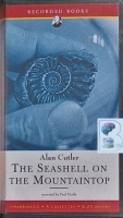 The Seashell on the Mountaintop written by Alan Cutler performed by Paul Hecht and  on Cassette (Unabridged)